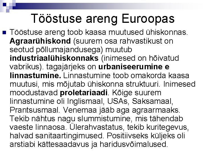 Tööstuse areng Euroopas n Tööstuse areng toob kaasa muutused ühiskonnas. Agraarühiskond (suurem osa rahvastikust