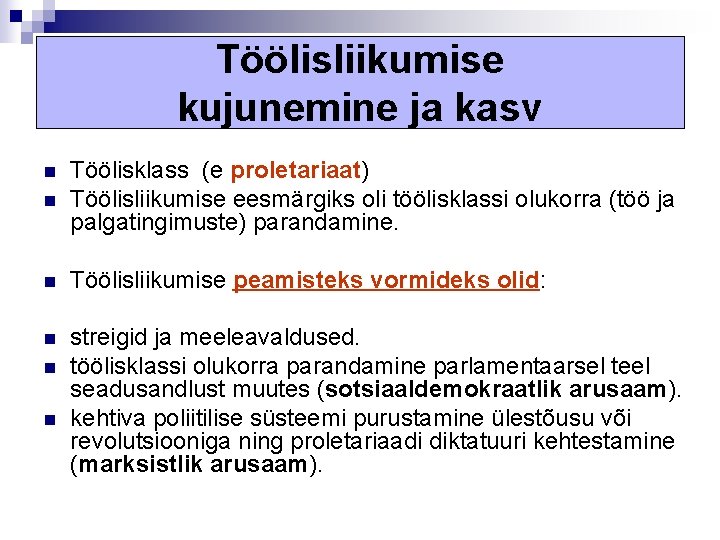 Töölisliikumise kujunemine ja kasv n Töölisklass (e proletariaat) Töölisliikumise eesmärgiks oli töölisklassi olukorra (töö