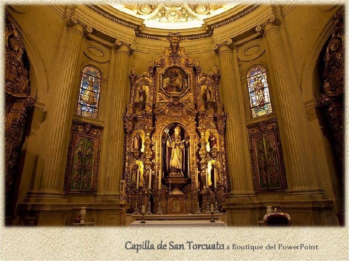 Capilla de San Torcuato. La Boutique del Power. Point 