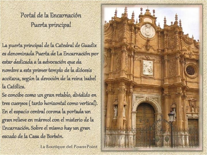 Portal de la Encarnación Puerta principal La puerta principal de la Catedral de Guadix