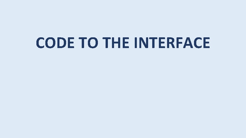 CODE TO THE INTERFACE 