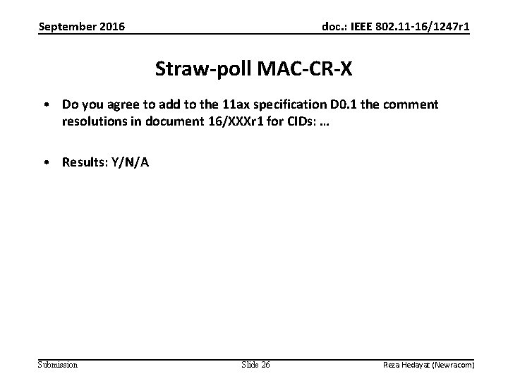 September 2016 doc. : IEEE 802. 11 -16/1247 r 1 Straw-poll MAC-CR-X • Do