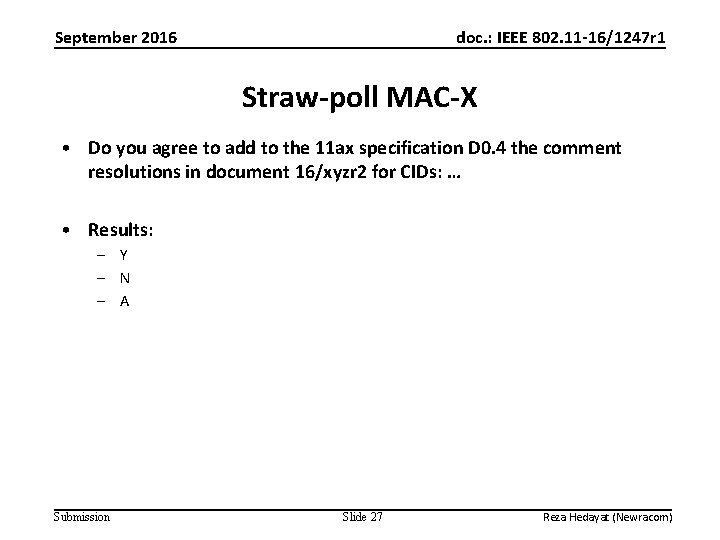 September 2016 doc. : IEEE 802. 11 -16/1247 r 1 Straw-poll MAC-X • Do