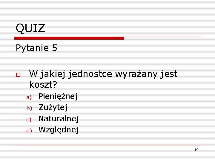 QUIZ Pytanie 5 o W jakiej jednostce wyrażany jest koszt? a) b) c) d)