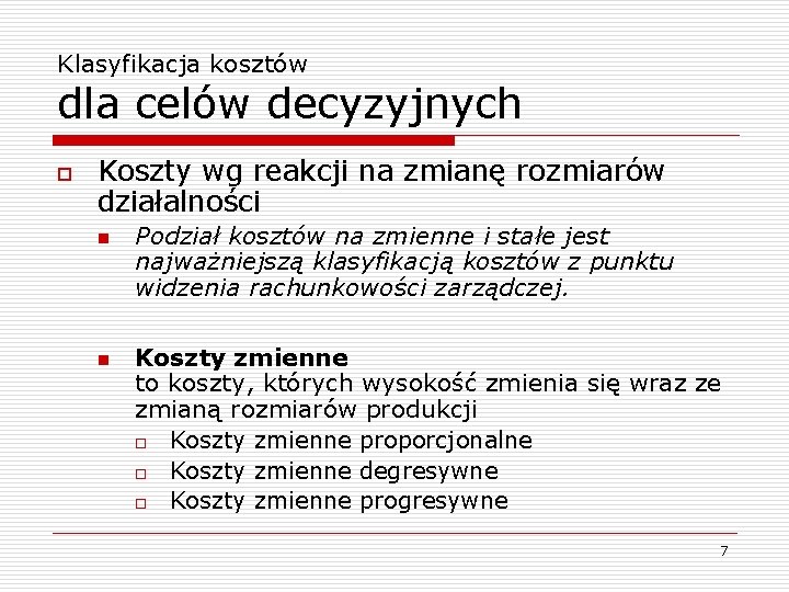 Klasyfikacja kosztów dla celów decyzyjnych o Koszty wg reakcji na zmianę rozmiarów działalności n