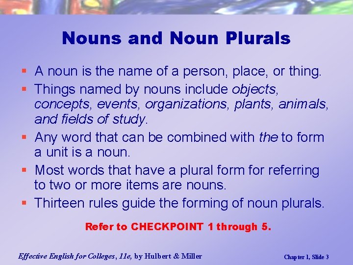 Nouns and Noun Plurals § A noun is the name of a person, place,