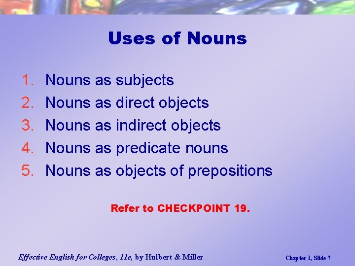 Uses of Nouns 1. 2. 3. 4. 5. Nouns as subjects Nouns as direct