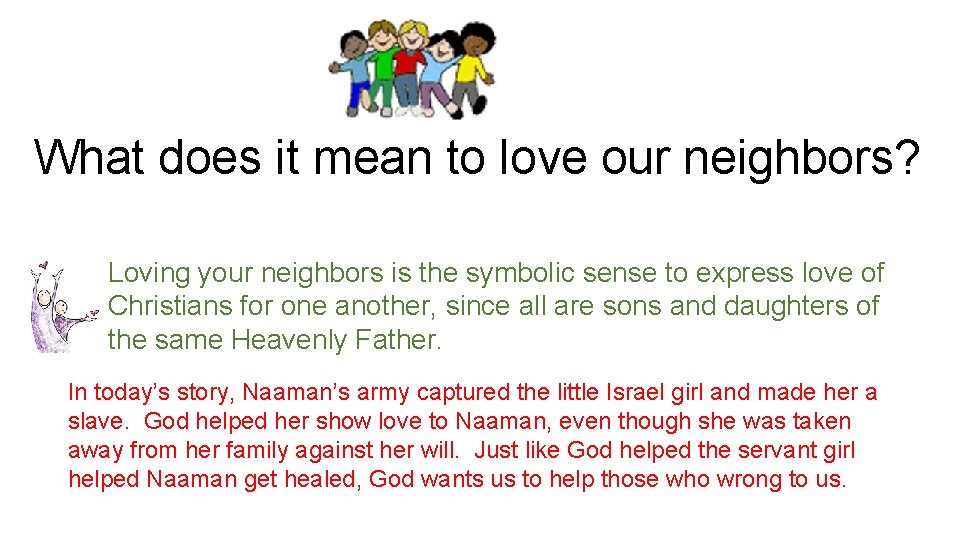 What does it mean to love our neighbors? Loving your neighbors is the symbolic