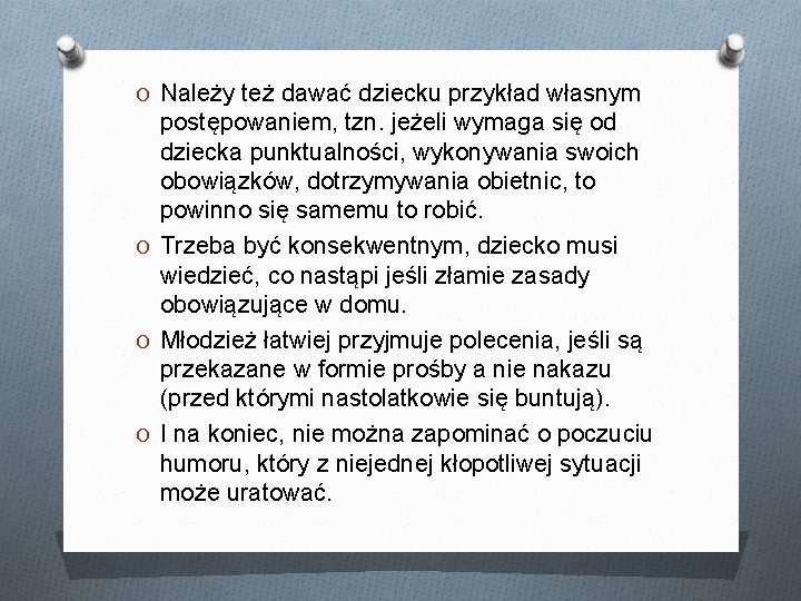 O Należy też dawać dziecku przykład własnym postępowaniem, tzn. jeżeli wymaga się od dziecka