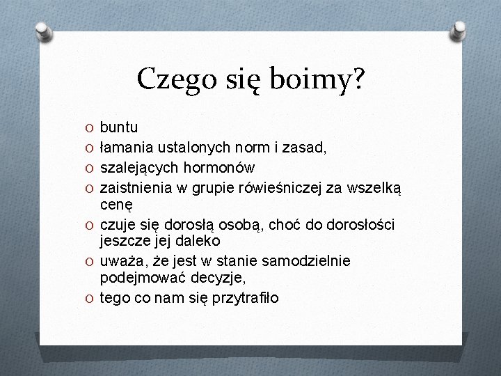 Czego się boimy? O buntu O łamania ustalonych norm i zasad, O szalejących hormonów