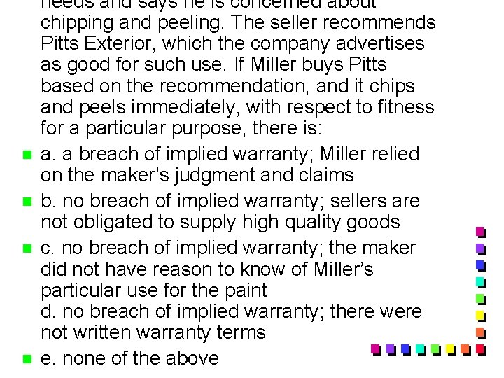 n n needs and says he is concerned about chipping and peeling. The seller