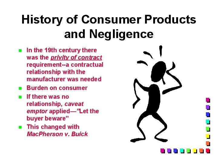 History of Consumer Products and Negligence n n In the 19 th century there