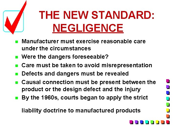 THE NEW STANDARD: NEGLIGENCE n n n Manufacturer must exercise reasonable care under the