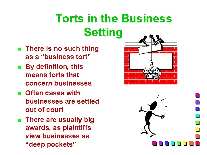 Torts in the Business Setting n n There is no such thing as a