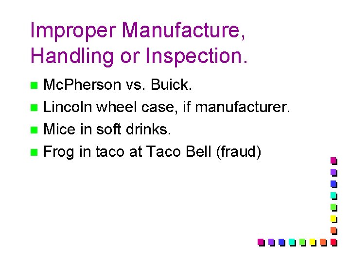 Improper Manufacture, Handling or Inspection. Mc. Pherson vs. Buick. n Lincoln wheel case, if