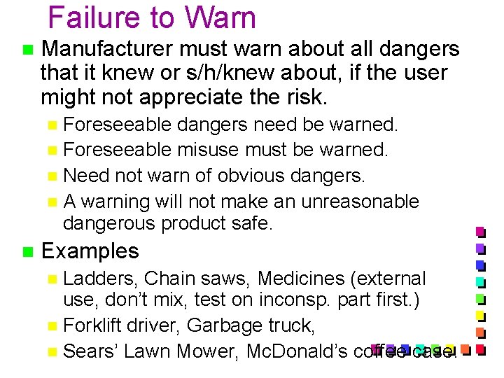 Failure to Warn n Manufacturer must warn about all dangers that it knew or