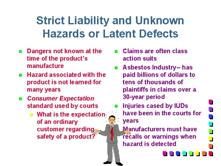 Strict Liability and Unknown Hazards or Latent Defects n n n Dangers not known