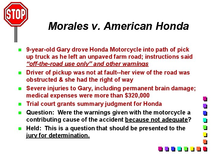 Morales v. American Honda n n n 9 -year-old Gary drove Honda Motorcycle into