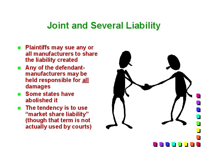 Joint and Several Liability n n Plaintiffs may sue any or all manufacturers to