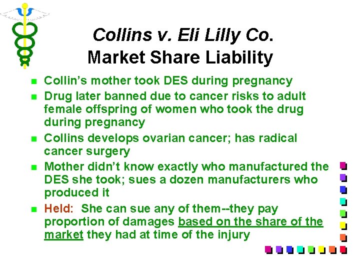 Collins v. Eli Lilly Co. Market Share Liability n n n Collin’s mother took