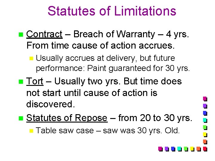 Statutes of Limitations n Contract – Breach of Warranty – 4 yrs. From time