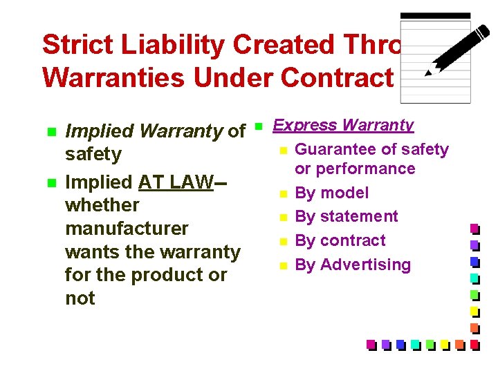 Strict Liability Created Through Warranties Under Contract Law n n Implied Warranty of safety