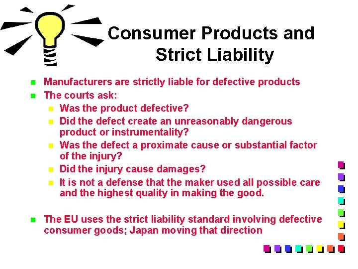 Consumer Products and Strict Liability n n n Manufacturers are strictly liable for defective