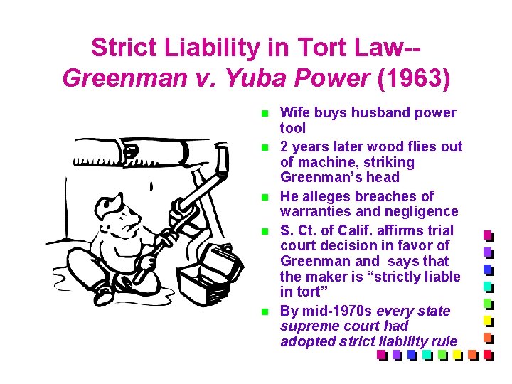 Strict Liability in Tort Law-Greenman v. Yuba Power (1963) n n n Wife buys