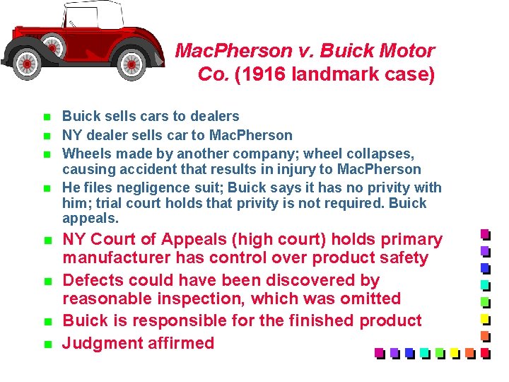 Mac. Pherson v. Buick Motor Co. (1916 landmark case) n n n n Buick