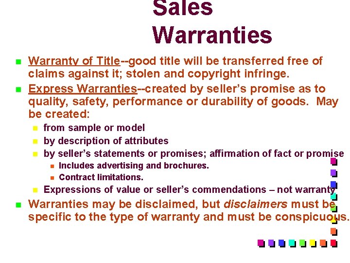 Sales Warranties n n Warranty of Title--good title will be transferred free of claims