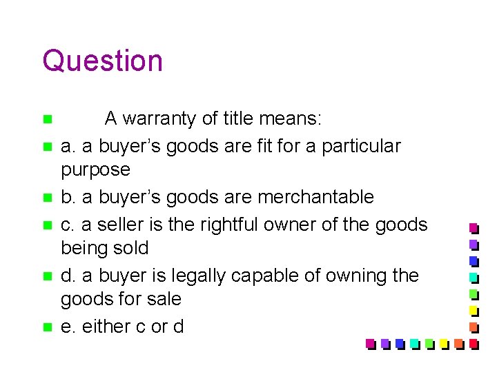 Question n n n A warranty of title means: a. a buyer’s goods are