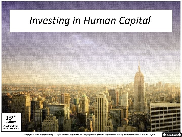 Investing in Human Capital 15 th edition Gwartney-Stroup Sobel-Macpherson Copyright © 2015 Cengage Learning.