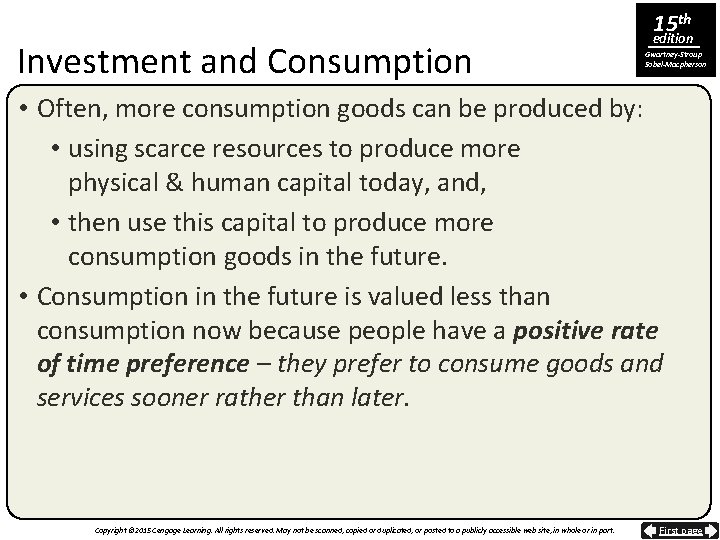 Investment and Consumption 15 th edition Gwartney-Stroup Sobel-Macpherson • Often, more consumption goods can