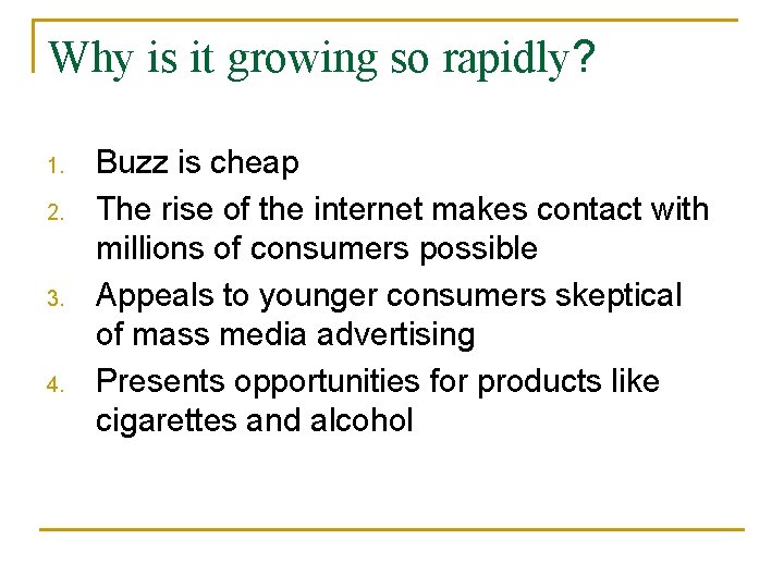 Why is it growing so rapidly? 1. 2. 3. 4. Buzz is cheap The