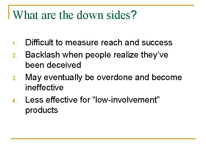 What are the down sides? 1. 2. 3. 4. Difficult to measure reach and