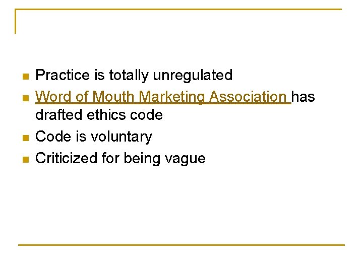 n n Practice is totally unregulated Word of Mouth Marketing Association has drafted ethics
