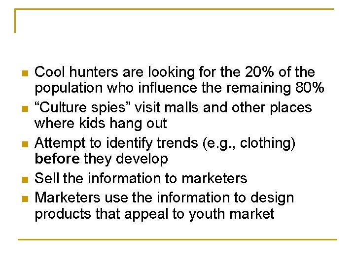 n n n Cool hunters are looking for the 20% of the population who
