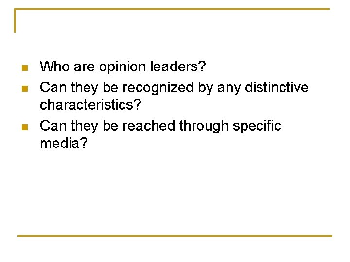n n n Who are opinion leaders? Can they be recognized by any distinctive