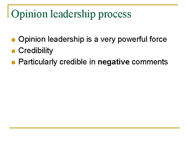 Opinion leadership process n n n Opinion leadership is a very powerful force Credibility