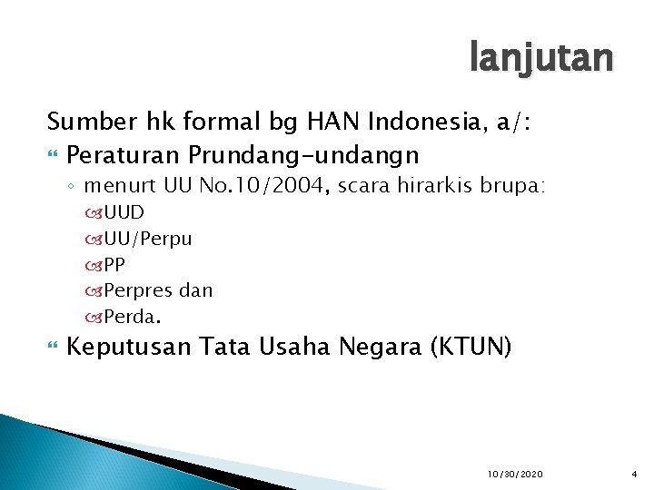 lanjutan Sumber hk formal bg HAN Indonesia, a/: Peraturan Prundang-undangn ◦ menurt UU No.