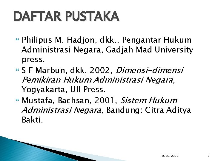 DAFTAR PUSTAKA Philipus M. Hadjon, dkk. , Pengantar Hukum Administrasi Negara, Gadjah Mad University