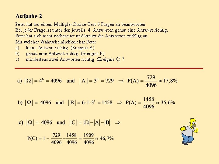 Aufgabe 2 Peter hat bei einem Multiple-Choice-Test 6 Fragen zu beantworten. Bei jeder Frage