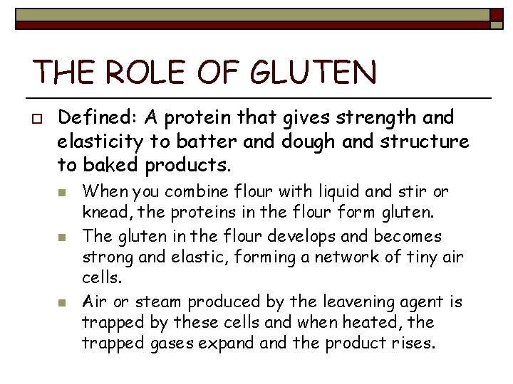 THE ROLE OF GLUTEN o Defined: A protein that gives strength and elasticity to