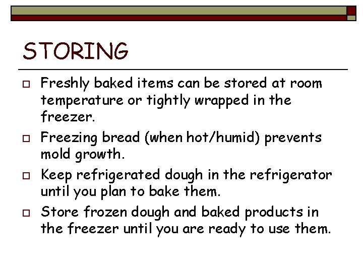 STORING o o Freshly baked items can be stored at room temperature or tightly