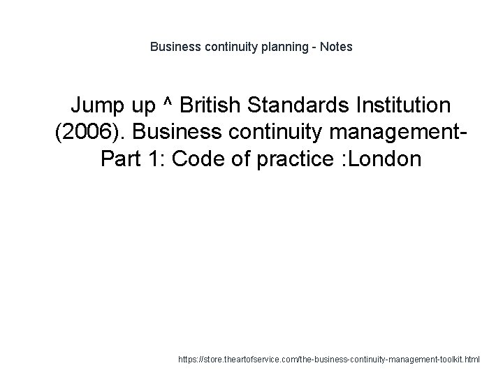 Business continuity planning - Notes Jump up ^ British Standards Institution (2006). Business continuity