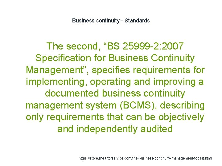 Business continuity - Standards The second, “BS 25999 -2: 2007 Specification for Business Continuity