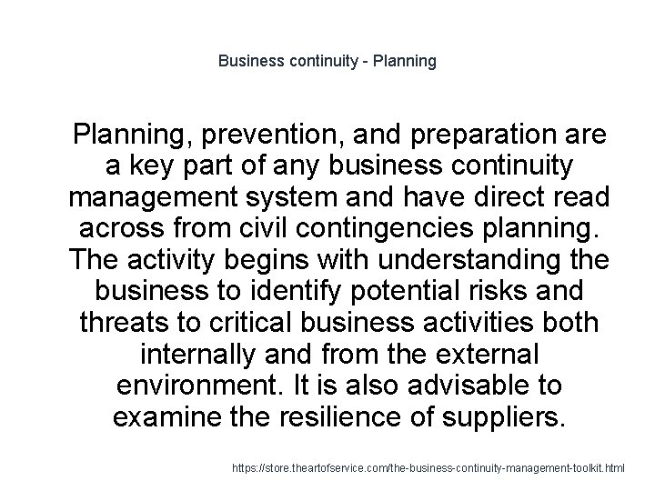 Business continuity - Planning 1 Planning, prevention, and preparation are a key part of