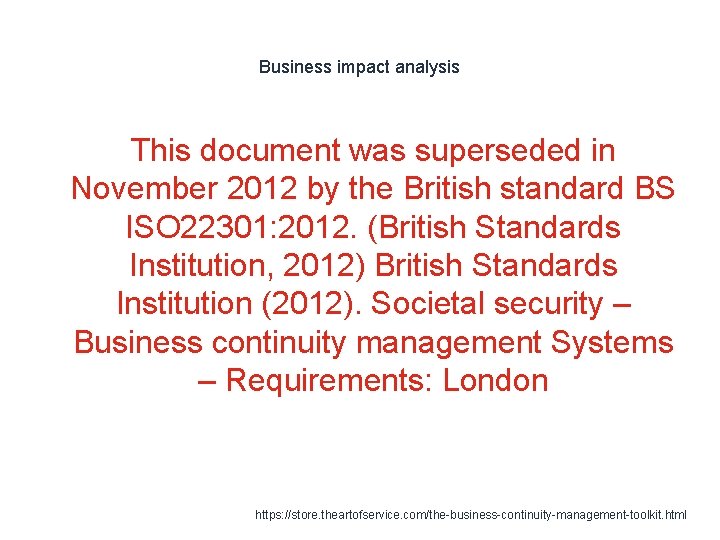 Business impact analysis This document was superseded in November 2012 by the British standard