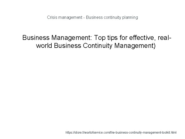 Crisis management - Business continuity planning 1 Business Management: Top tips for effective, realworld