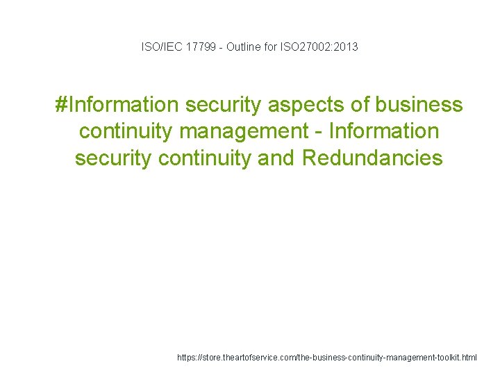 ISO/IEC 17799 - Outline for ISO 27002: 2013 1 #Information security aspects of business